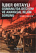 Osmanlı'da Değişim ve Anayasal Rejim Sorunu İlber Ortaylı